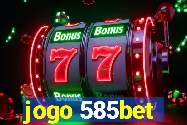 jogo 585bet